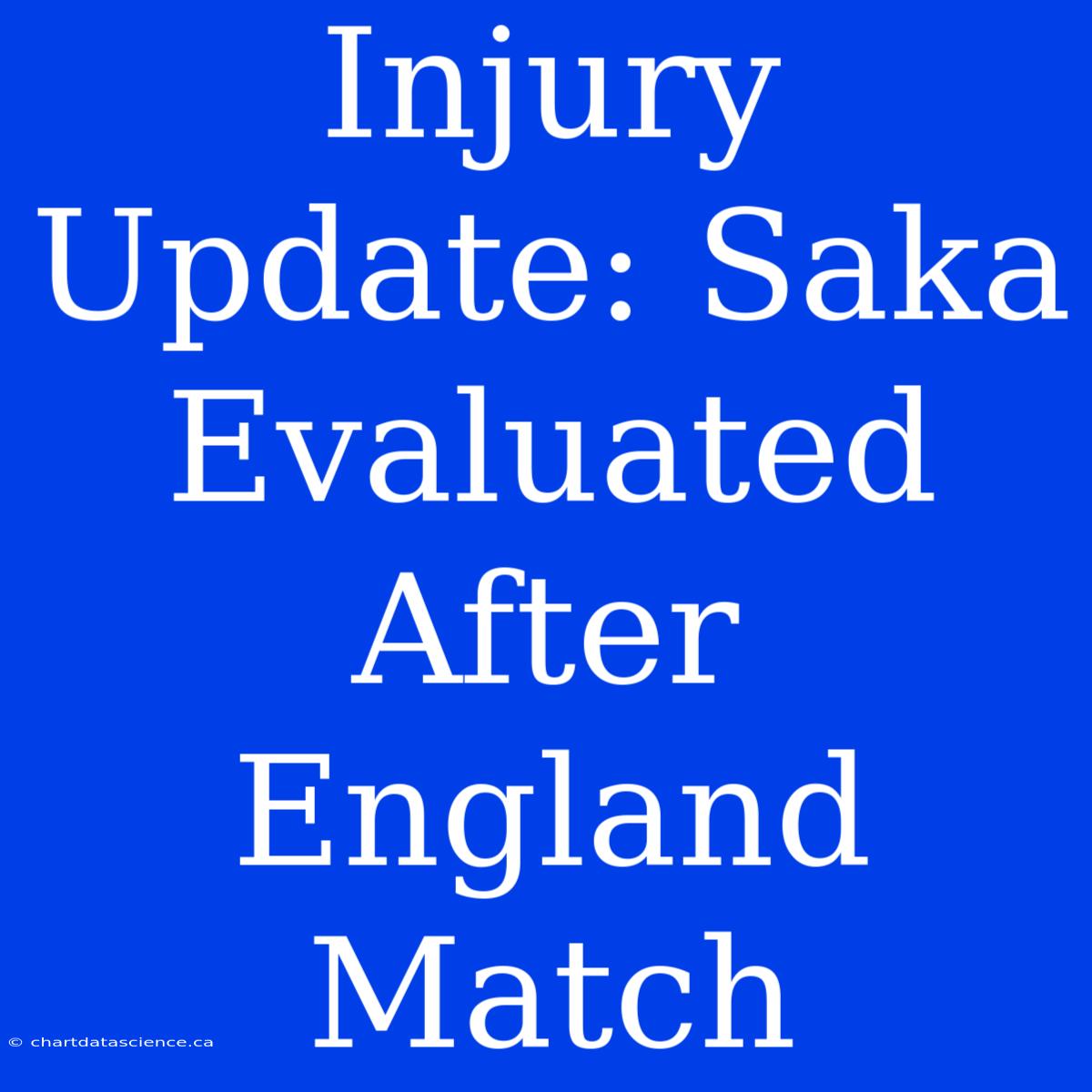 Injury Update: Saka Evaluated After England Match