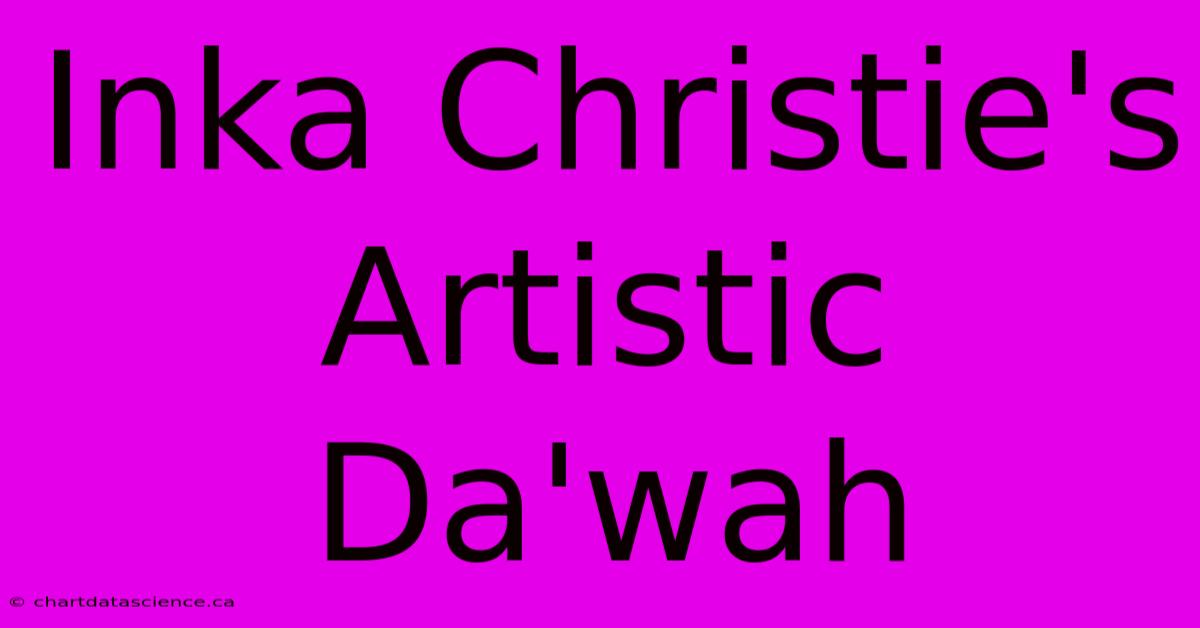 Inka Christie's Artistic Da'wah