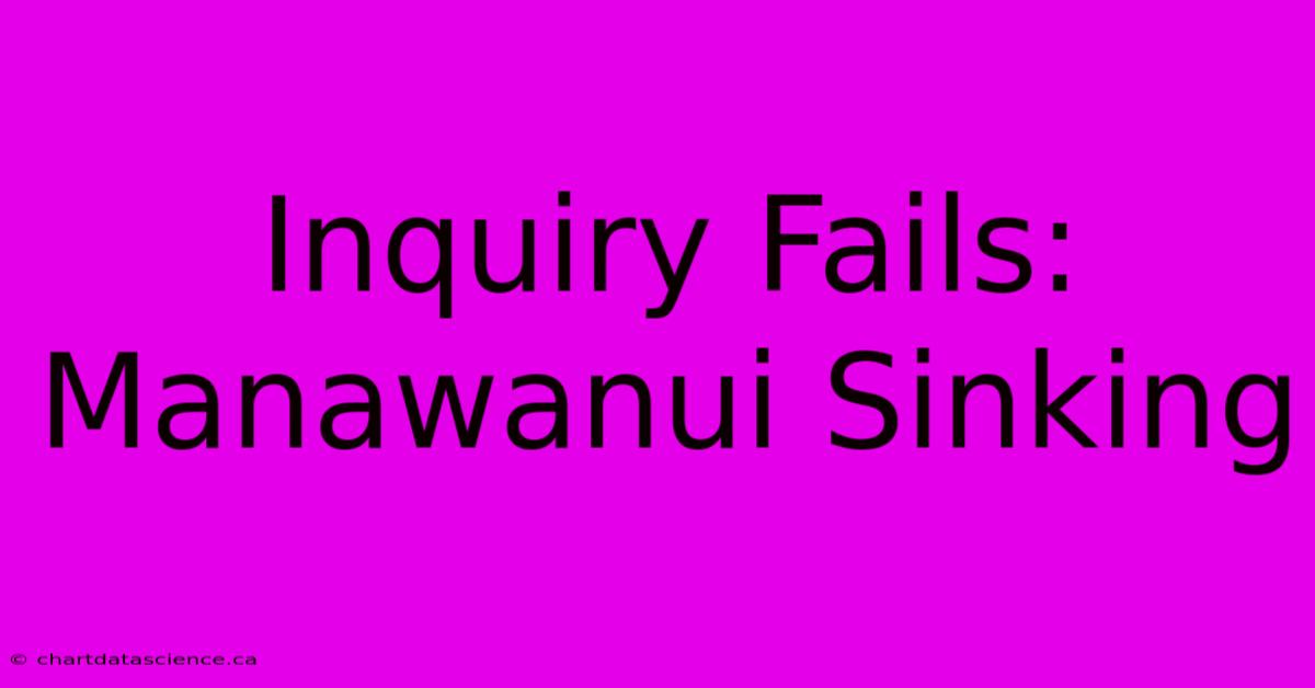 Inquiry Fails: Manawanui Sinking