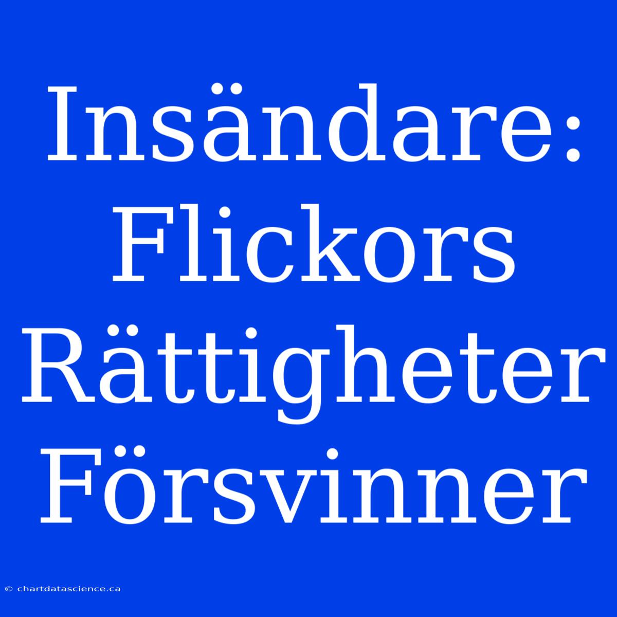 Insändare: Flickors Rättigheter Försvinner