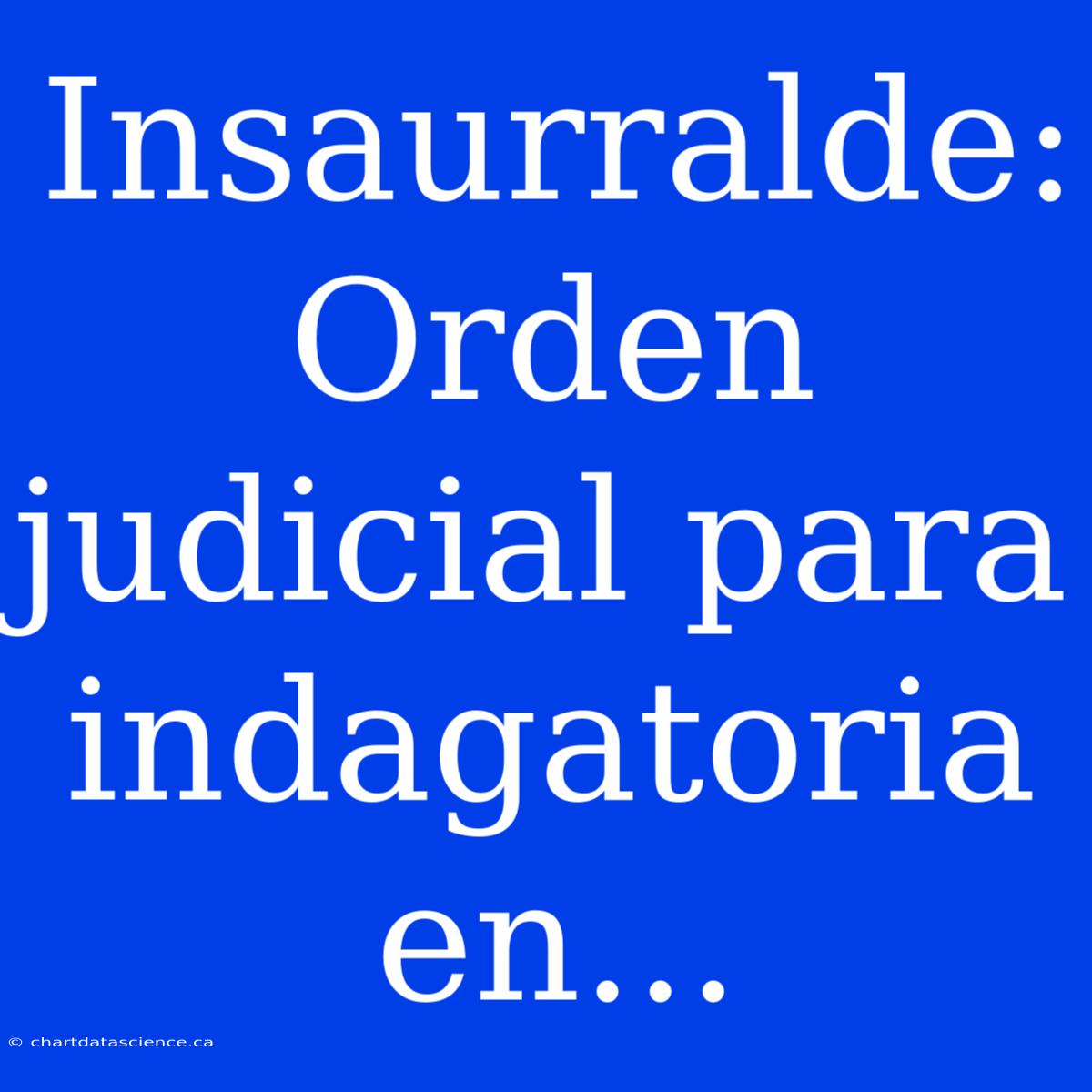 Insaurralde: Orden Judicial Para Indagatoria En...