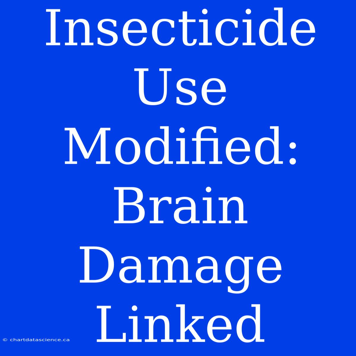 Insecticide Use Modified: Brain Damage Linked