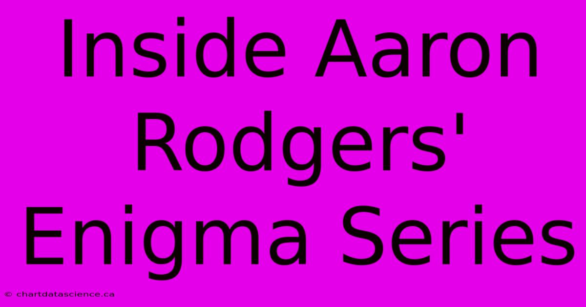 Inside Aaron Rodgers' Enigma Series