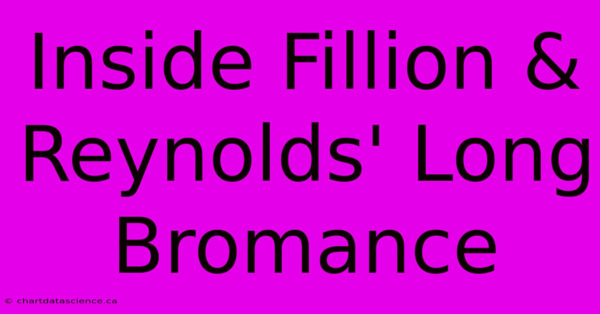 Inside Fillion & Reynolds' Long Bromance