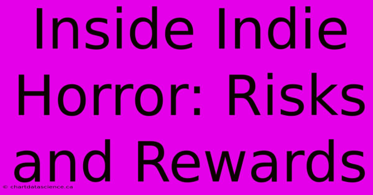 Inside Indie Horror: Risks And Rewards