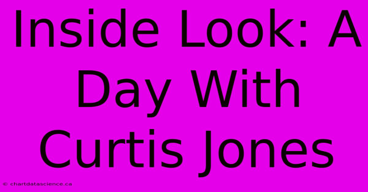 Inside Look: A Day With Curtis Jones