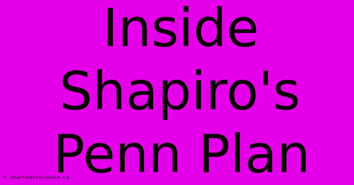 Inside Shapiro's Penn Plan