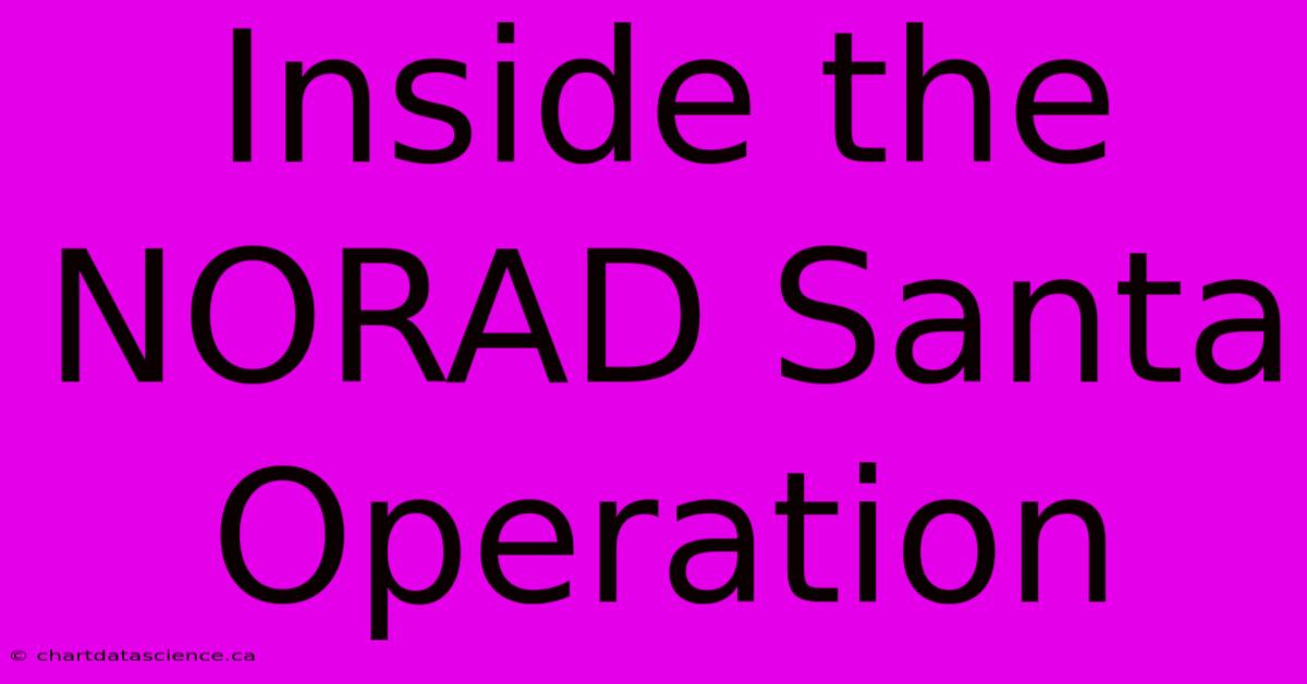 Inside The NORAD Santa Operation