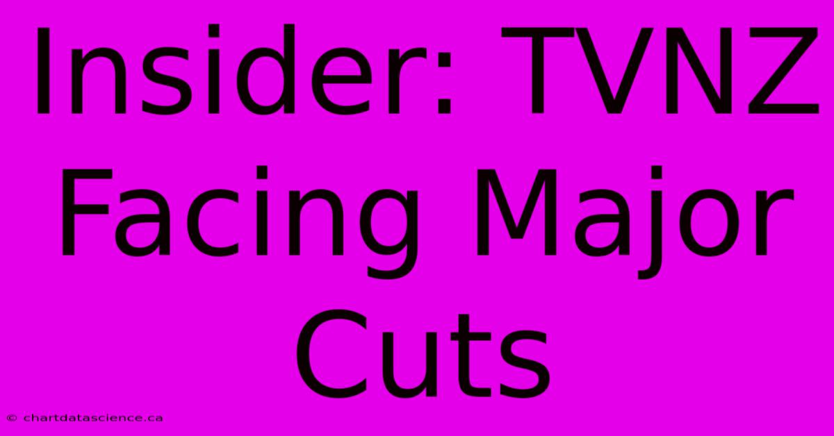 Insider: TVNZ Facing Major Cuts