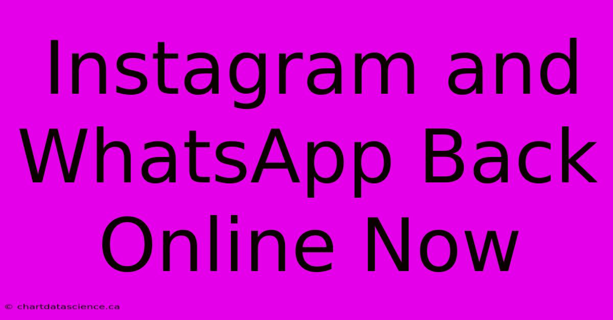 Instagram And WhatsApp Back Online Now