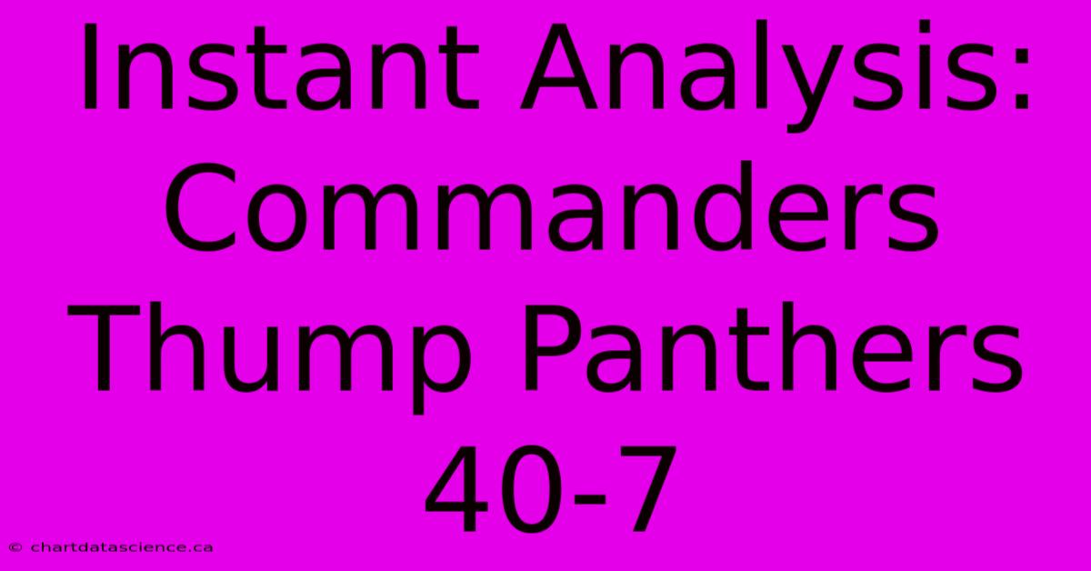 Instant Analysis: Commanders  Thump Panthers 40-7