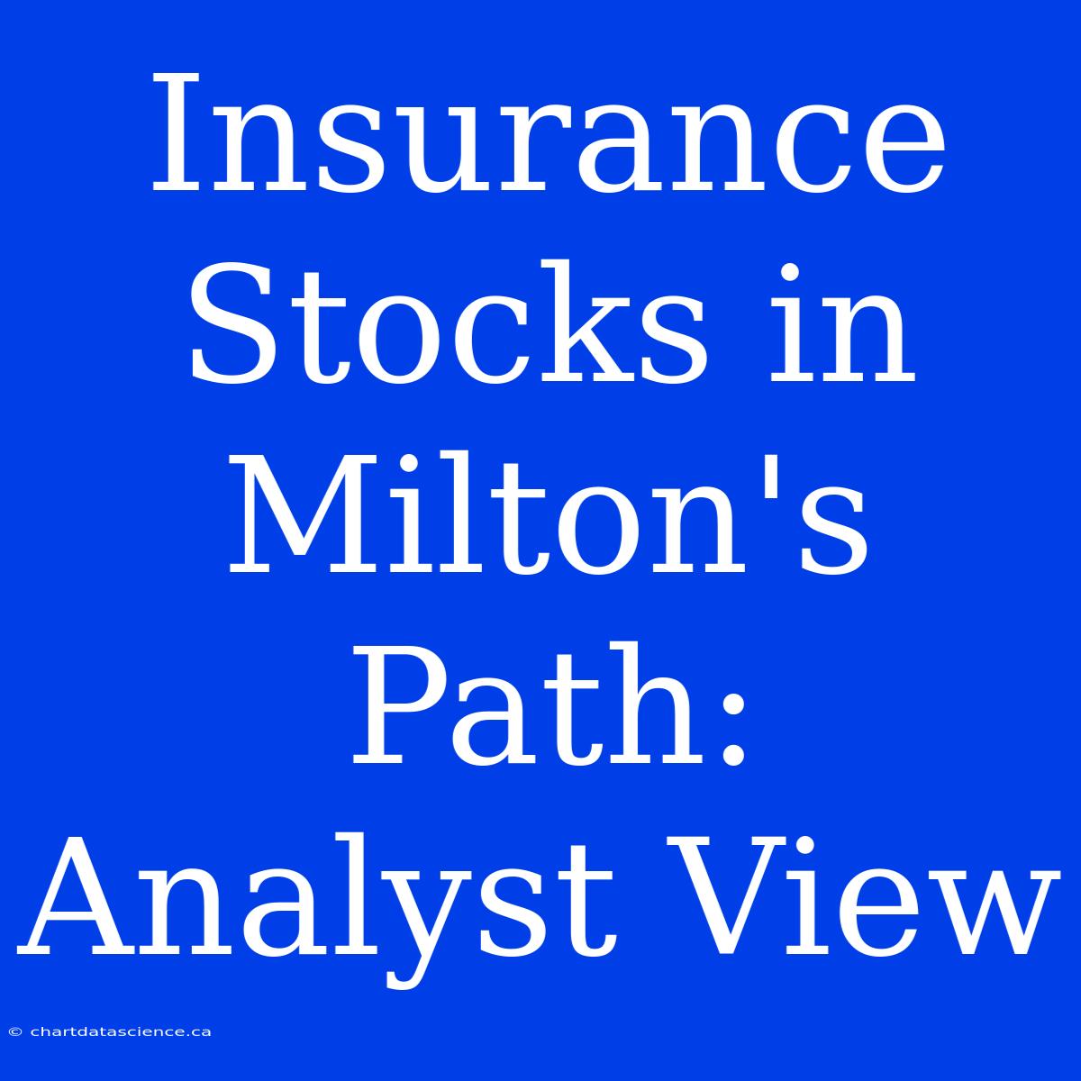 Insurance Stocks In Milton's Path: Analyst View