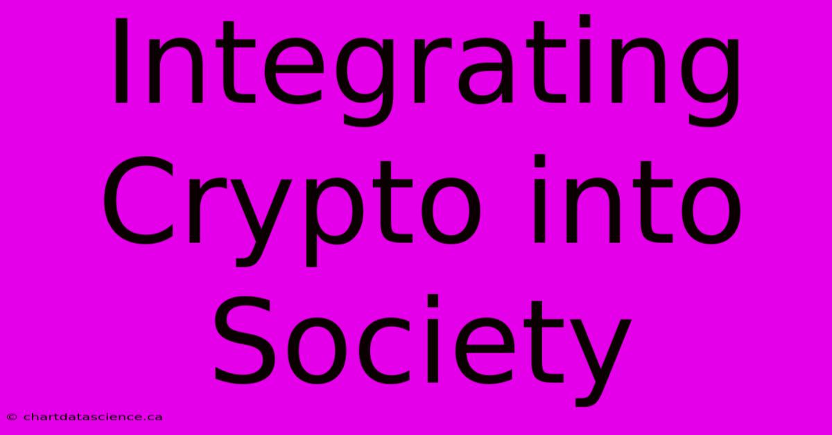 Integrating Crypto Into Society