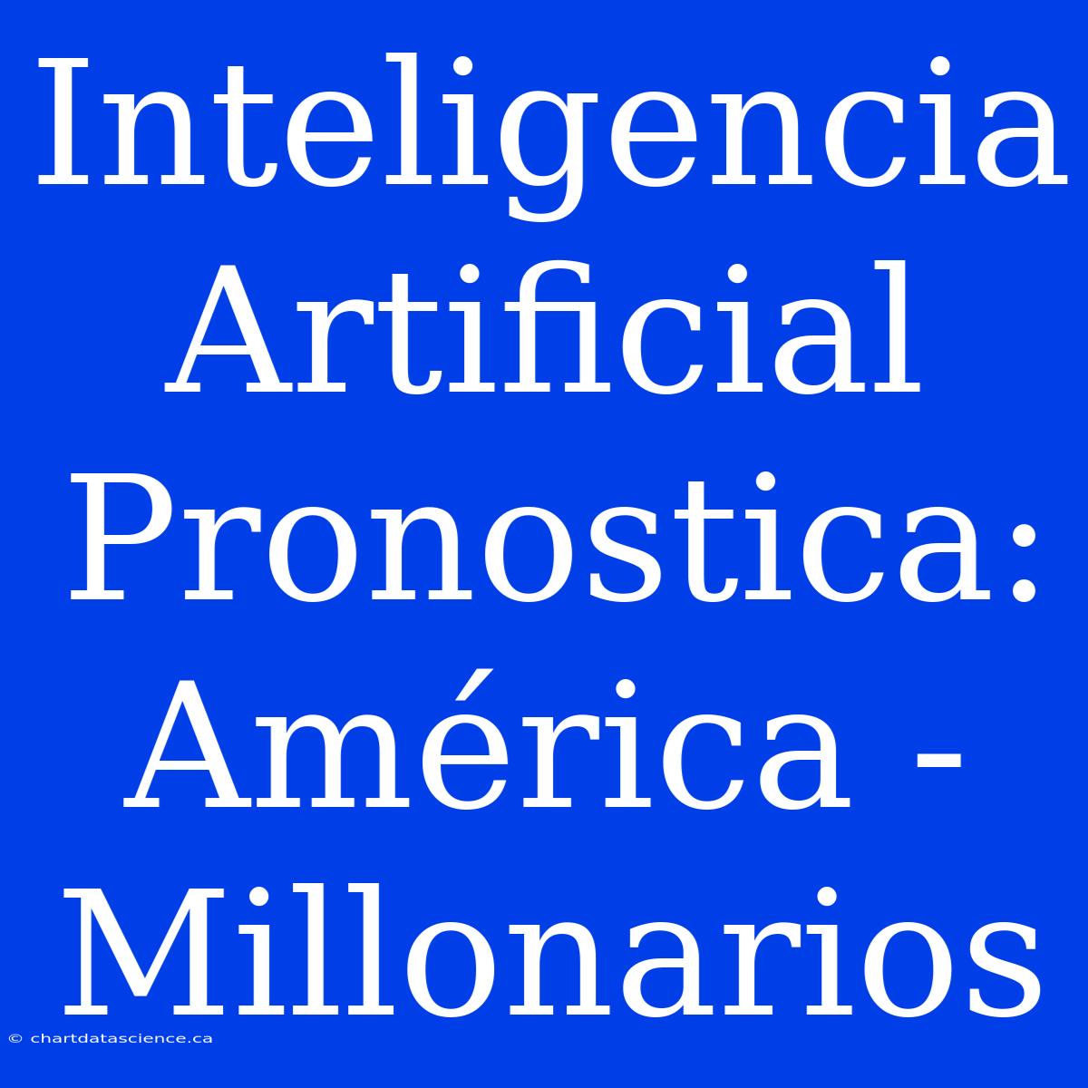 Inteligencia Artificial Pronostica: América - Millonarios