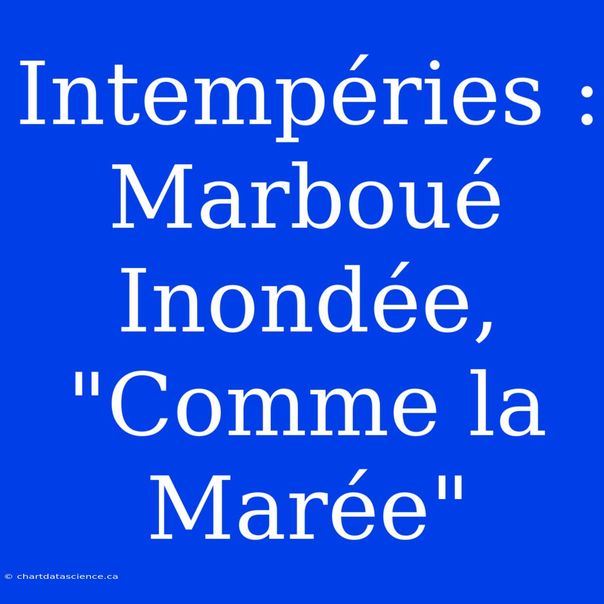 Intempéries : Marboué Inondée, 