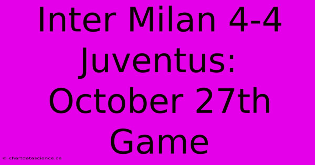 Inter Milan 4-4 Juventus: October 27th Game