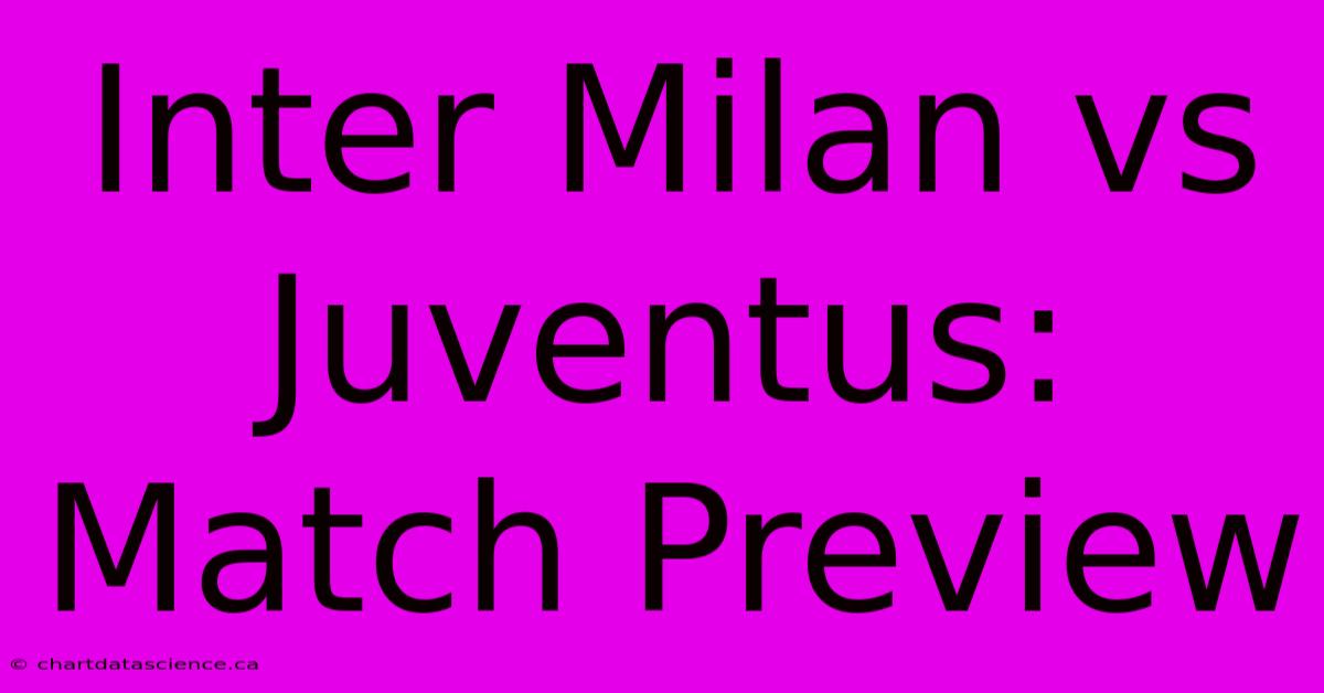 Inter Milan Vs Juventus: Match Preview