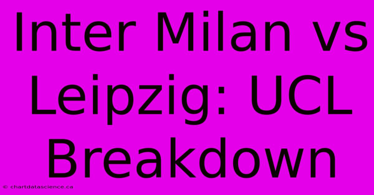 Inter Milan Vs Leipzig: UCL Breakdown