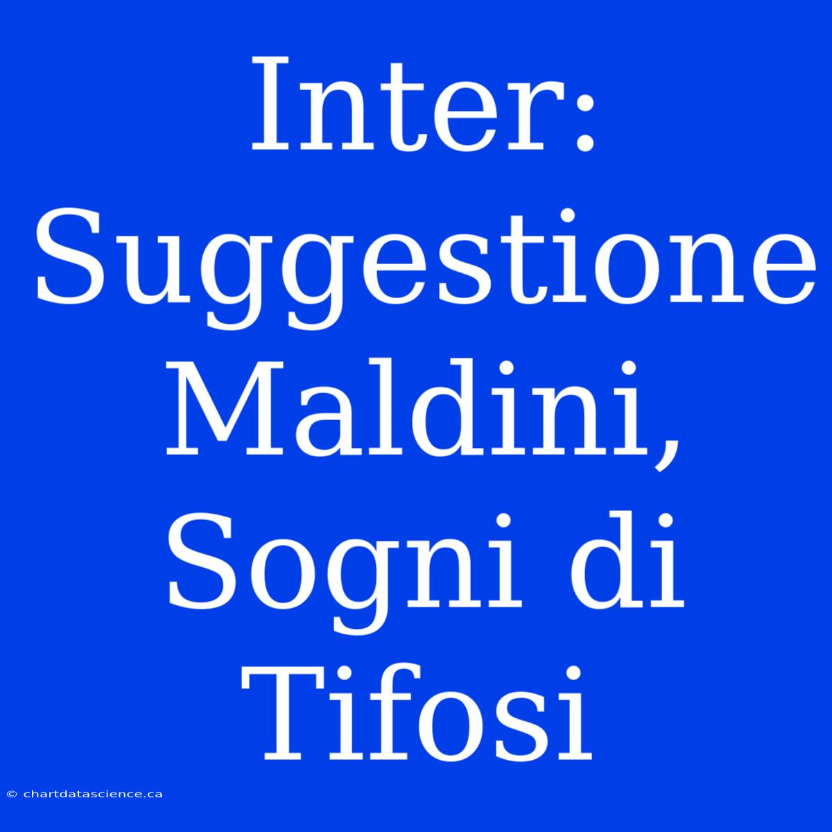 Inter: Suggestione Maldini, Sogni Di Tifosi