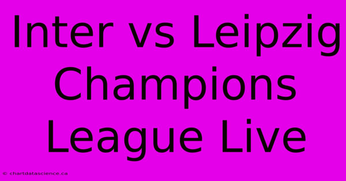 Inter Vs Leipzig Champions League Live