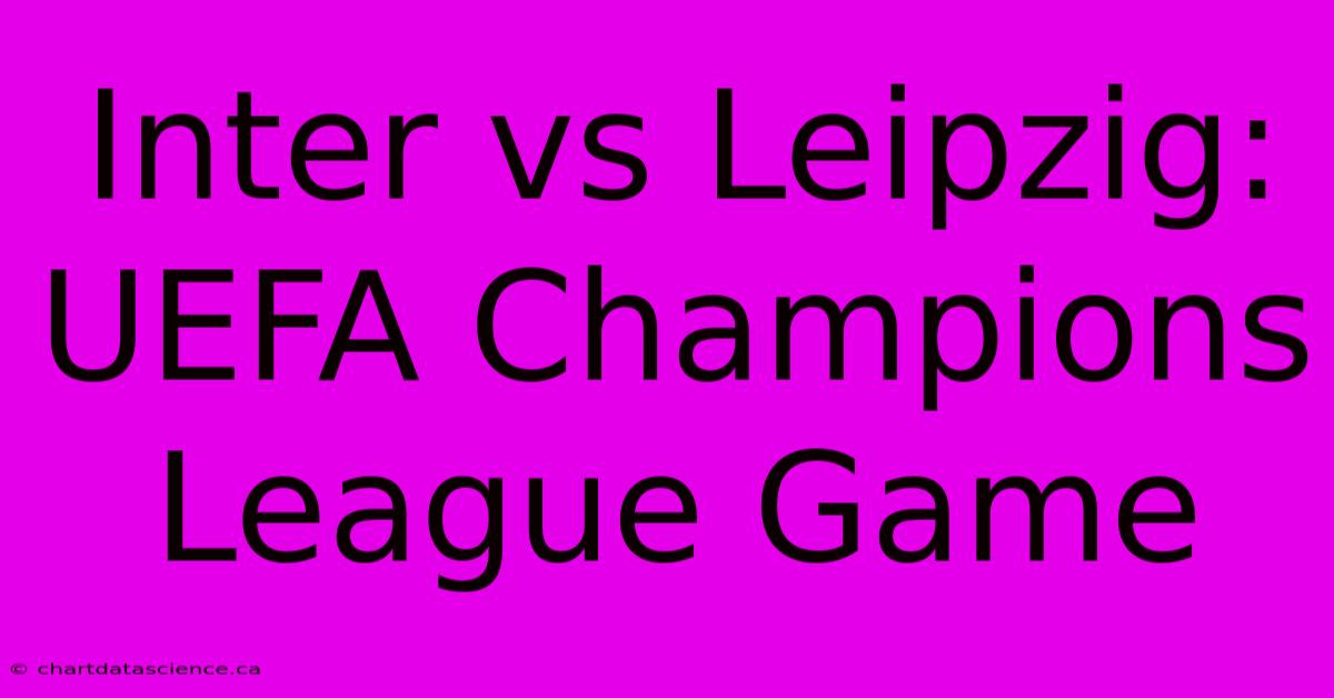 Inter Vs Leipzig: UEFA Champions League Game