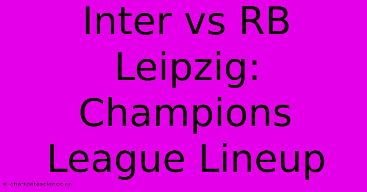 Inter Vs RB Leipzig: Champions League Lineup