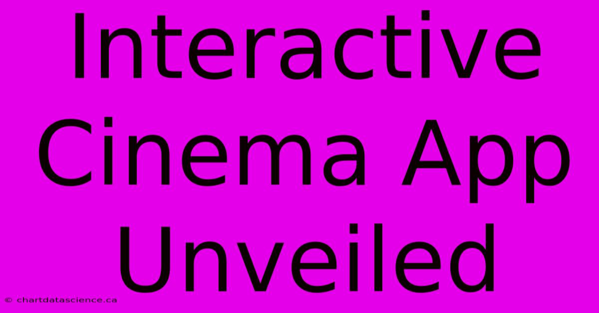 Interactive Cinema App Unveiled