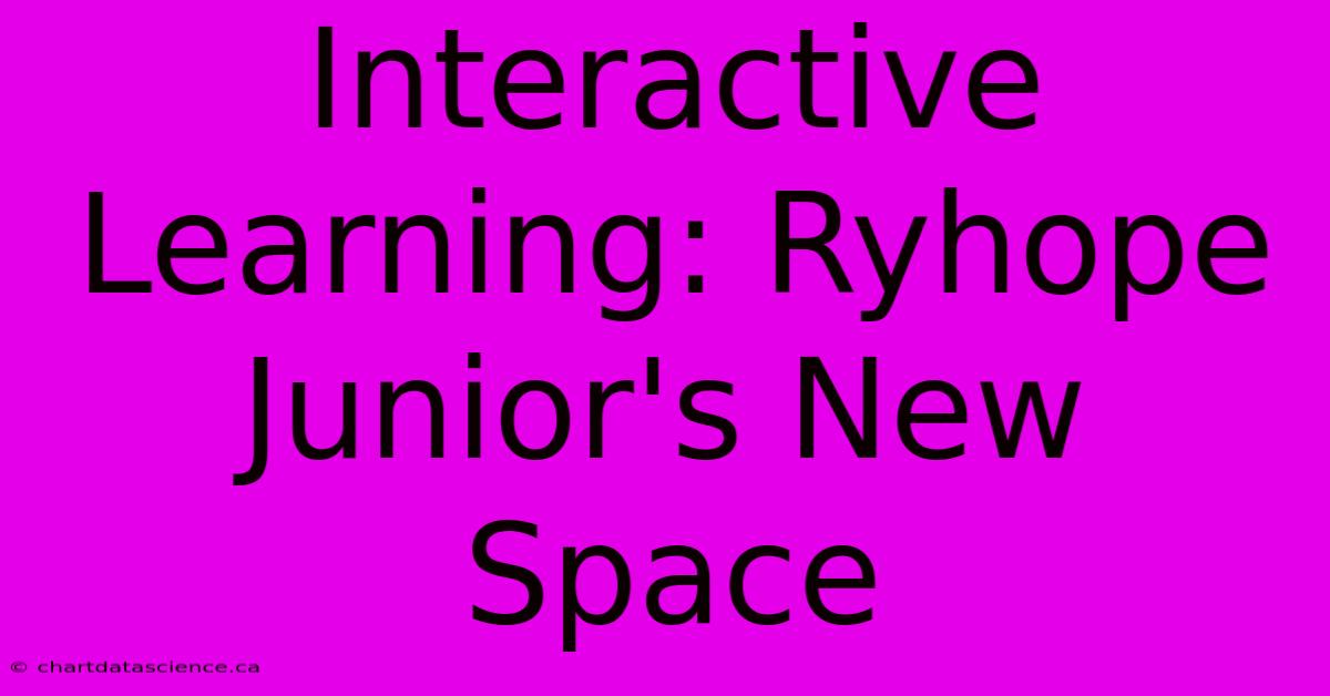 Interactive Learning: Ryhope Junior's New Space 