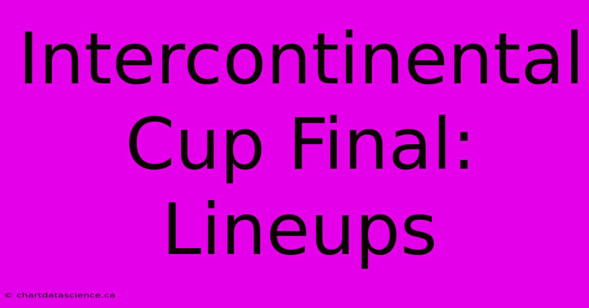 Intercontinental Cup Final: Lineups