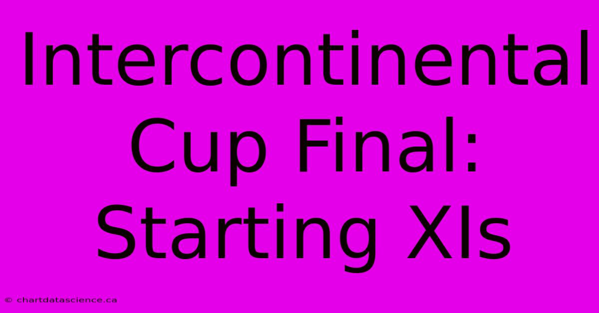 Intercontinental Cup Final: Starting XIs