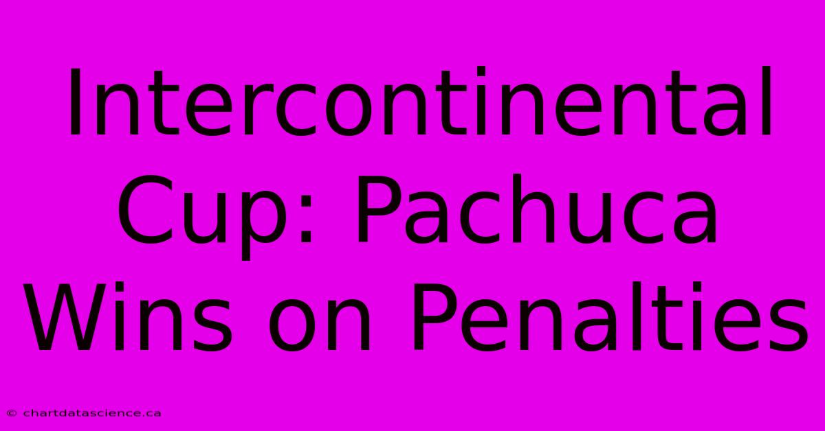 Intercontinental Cup: Pachuca Wins On Penalties