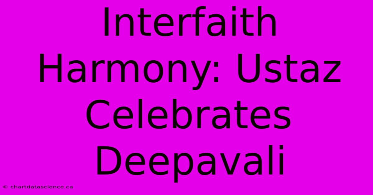 Interfaith Harmony: Ustaz Celebrates Deepavali