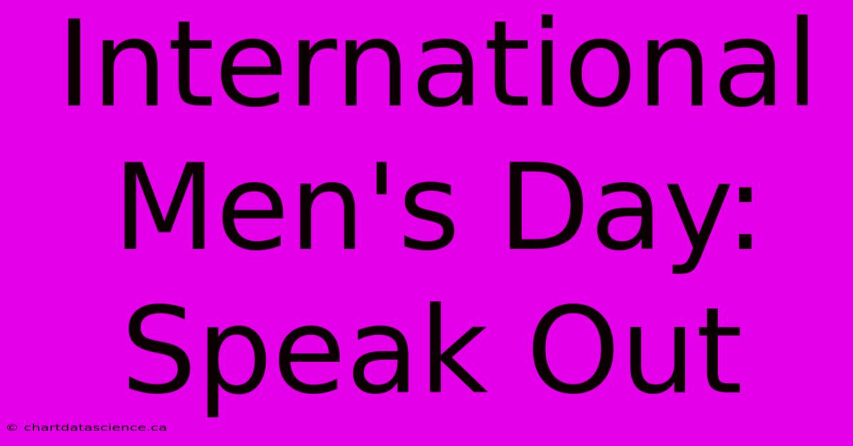 International Men's Day: Speak Out