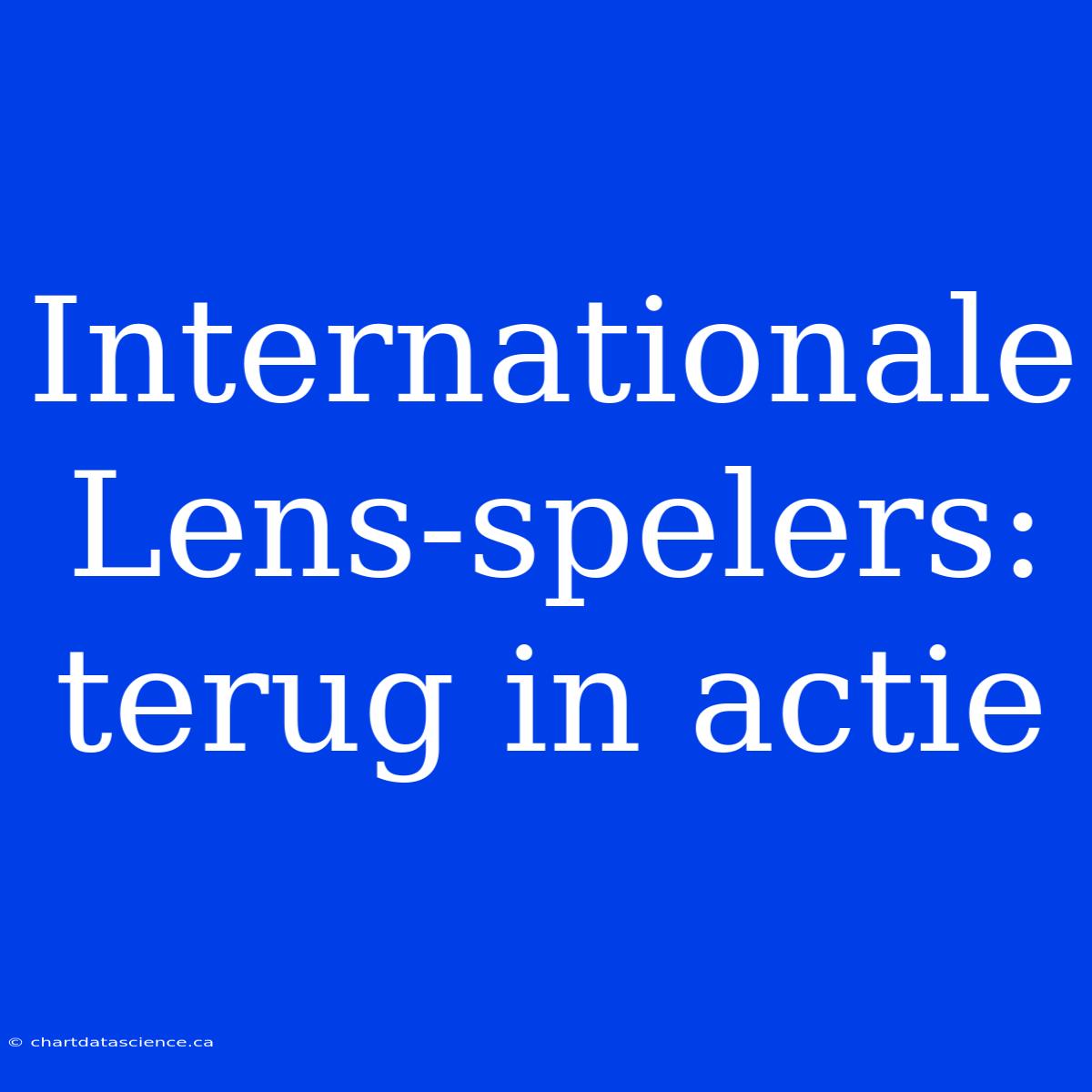 Internationale Lens-spelers: Terug In Actie