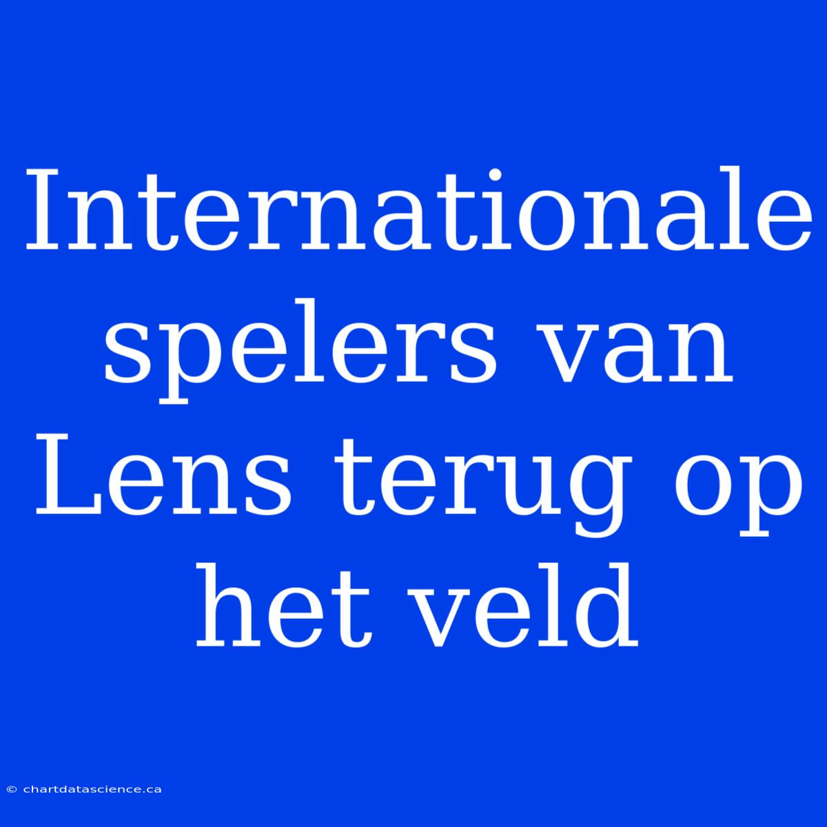 Internationale Spelers Van Lens Terug Op Het Veld