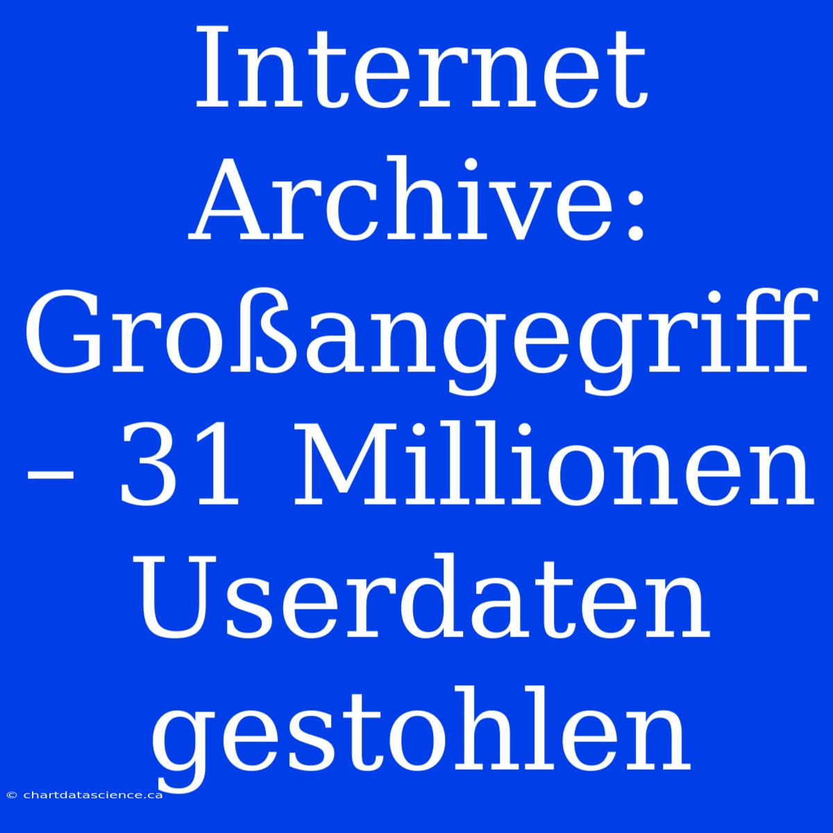 Internet Archive: Großangegriff – 31 Millionen Userdaten Gestohlen