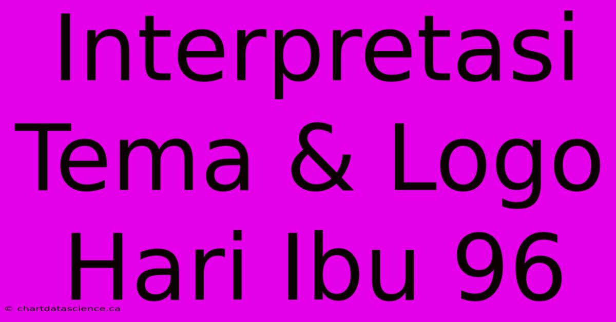 Interpretasi Tema & Logo Hari Ibu 96