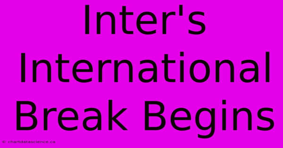 Inter's International Break Begins