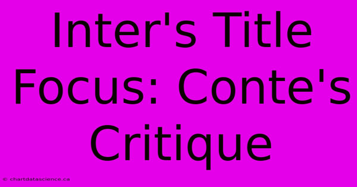 Inter's Title Focus: Conte's Critique