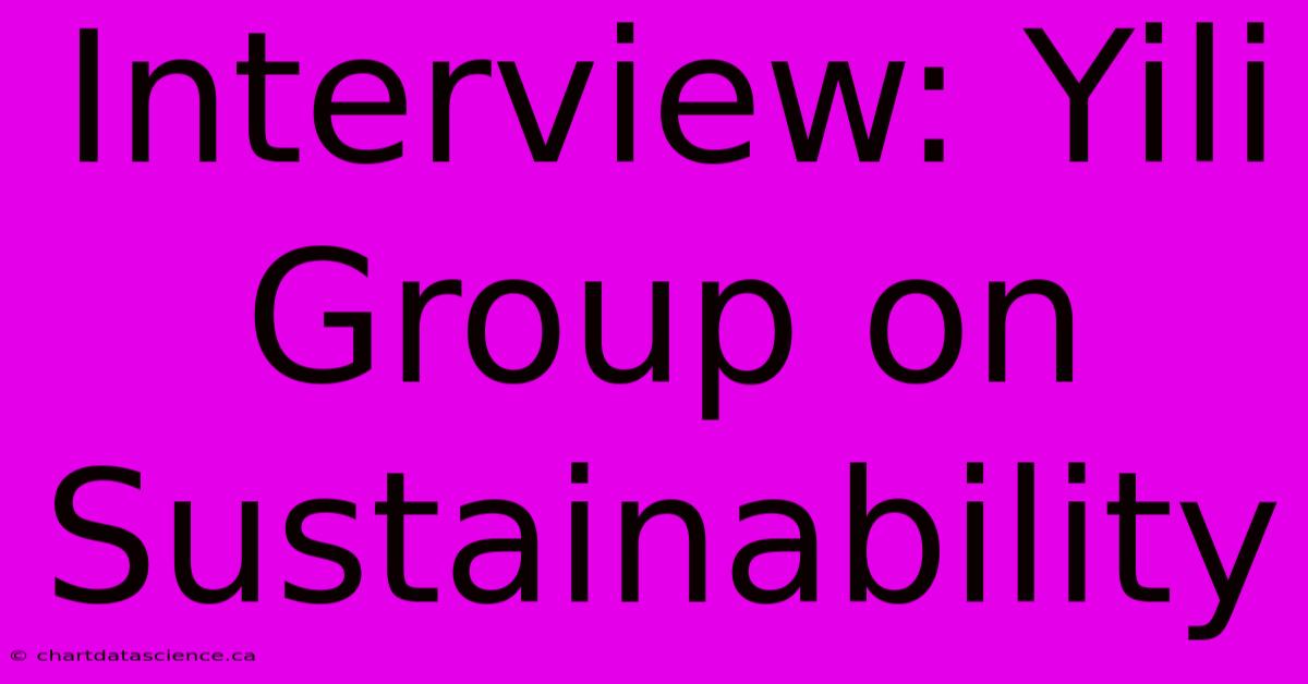 Interview: Yili Group On Sustainability