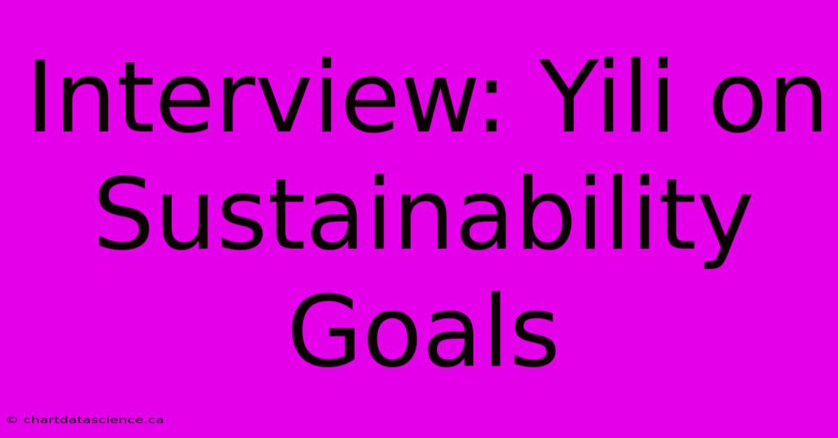 Interview: Yili On Sustainability Goals