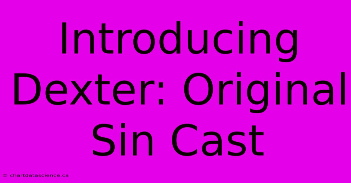 Introducing Dexter: Original Sin Cast