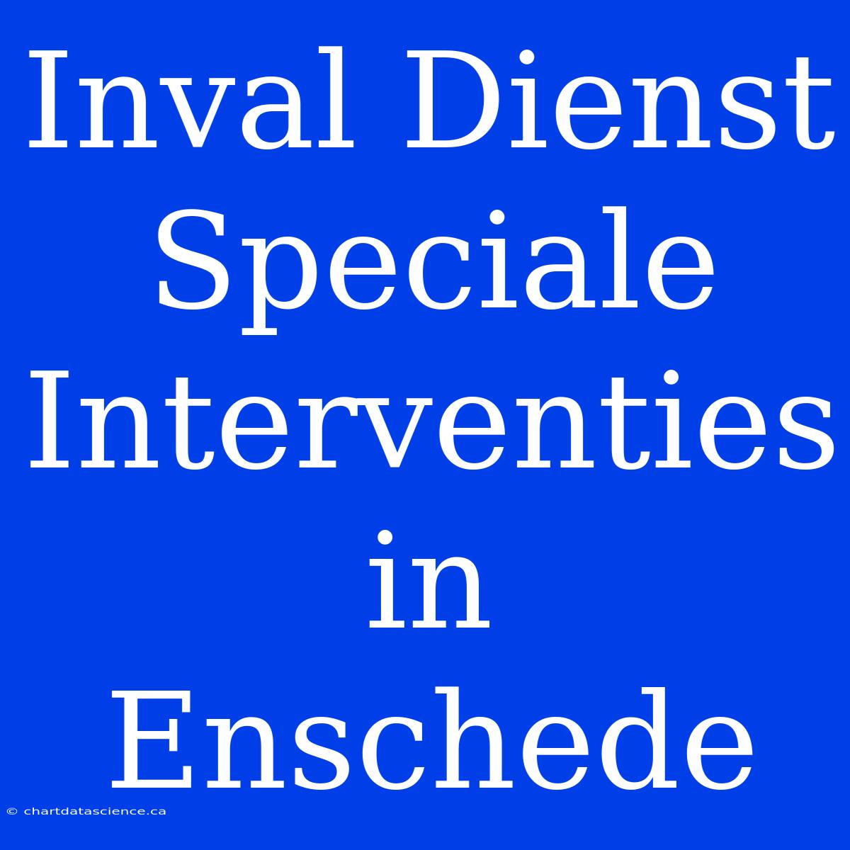 Inval Dienst Speciale Interventies In Enschede