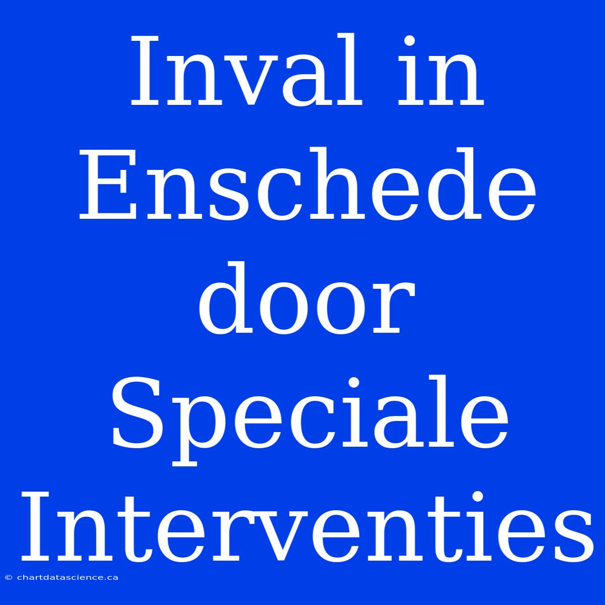 Inval In Enschede Door Speciale Interventies