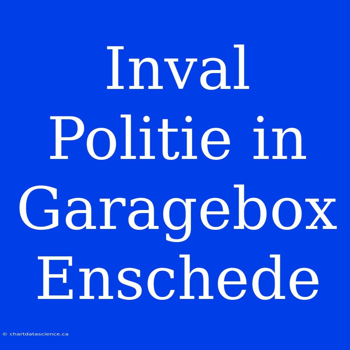 Inval Politie In Garagebox Enschede