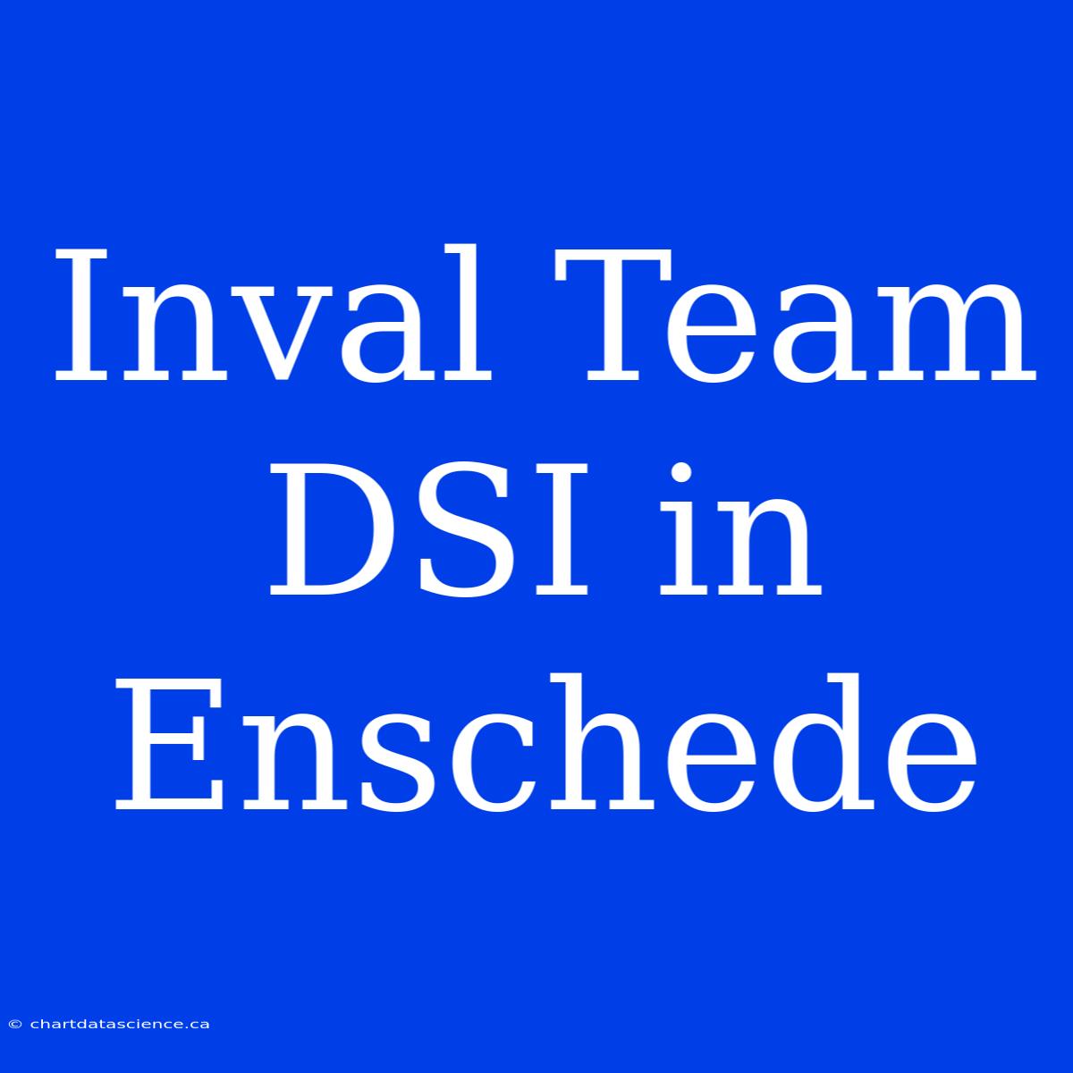 Inval Team DSI In Enschede