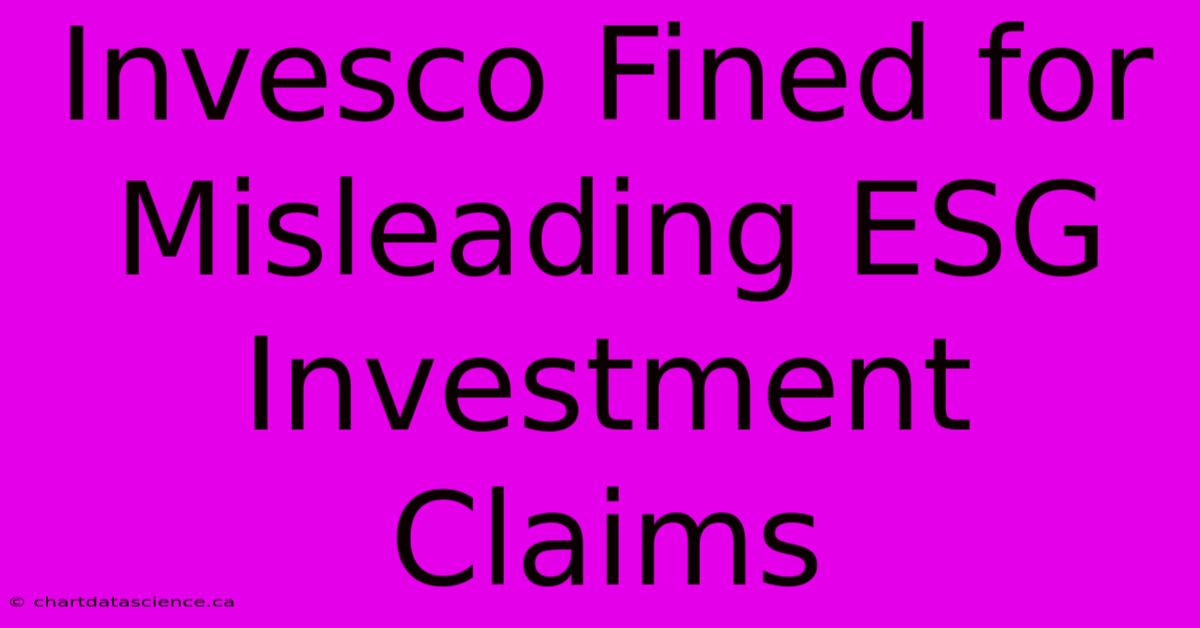 Invesco Fined For Misleading ESG Investment Claims