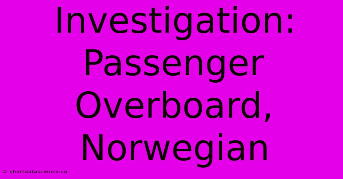 Investigation: Passenger Overboard, Norwegian