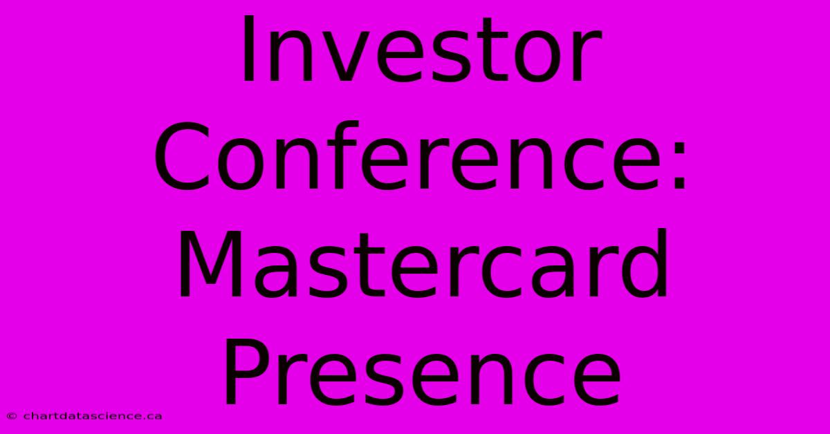 Investor Conference: Mastercard Presence