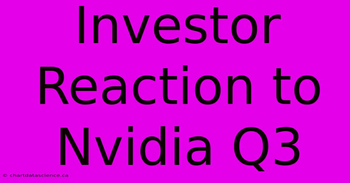 Investor Reaction To Nvidia Q3